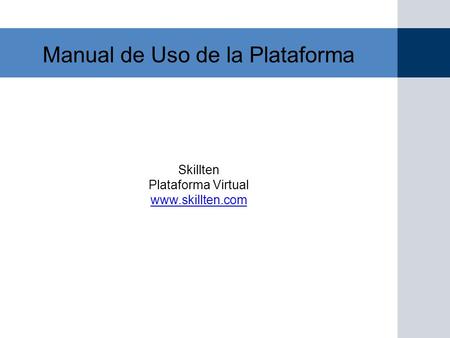 Manual de Uso de la Plataforma Skillten Plataforma Virtual www.skillten.com.