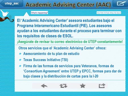 Utep_aac El ‘Academic Advising Center’ asesora estudiantes bajo el Programa Interamericano Estudiantil (PIE). Los asesores ayudan a los estudiantes durante.