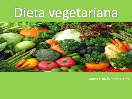 Dieta vegetariana JAVIER FERNÁNDEZ DORADO.