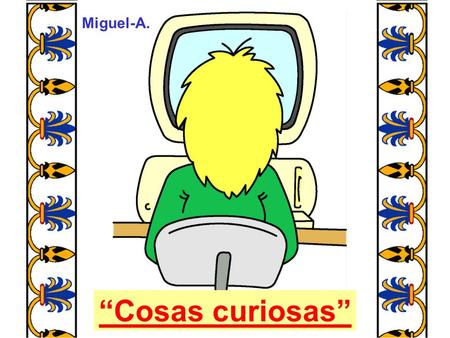 Miguel-A. “Cosas curiosas”.