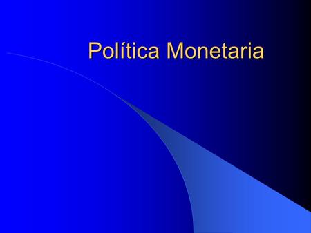 Política Monetaria. La política monetaria es una política económica que usa la cantidad de dinero como variable de control para asegurar y mantener la.