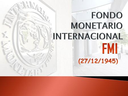 FONDO MONETARIO INTERNACIONAL