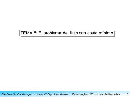 TEMA 5: El problema del flujo con costo mínimo