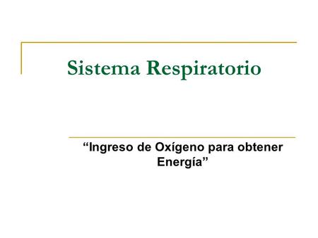 “Ingreso de Oxígeno para obtener Energía”