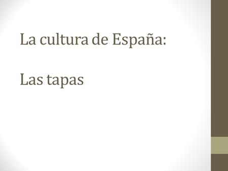 La cultura de España: Las tapas