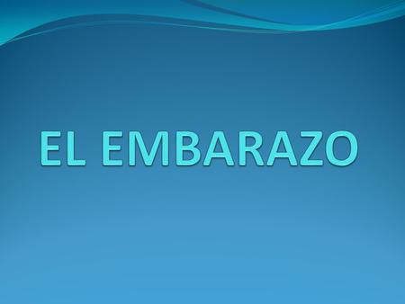 EL EMBARAZO.