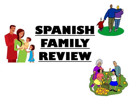 SPANISH FAMILY REVIEW.