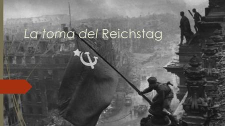 La toma del Reichstag Historia  Esta foto fue tomada por el fotógrafo Yevgueni Chaldej durante la entrada de los soldados soviéticos en la II Guerra.