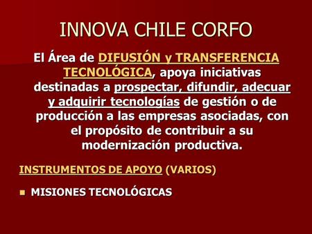 El Área de DIFUSIÓN y TRANSFERENCIA TECNOLÓGICA, apoya iniciativas destinadas a prospectar, difundir, adecuar y adquirir tecnologías de gestión o de producción.
