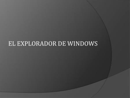 EL EXPLORADOR DE WINDOWS