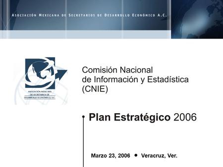 Marzo 23, 2006 Veracruz, Ver.. CONTENIDO Presentación del Plan Estratégico Análisis del Plan Estratégico (mesas de trabajo) Presentación de conclusiones.