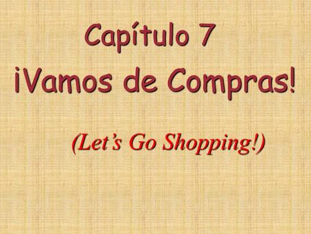 ¡Vamos de Compras! (Let’s Go Shopping!) Capítulo 7.