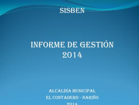 Sisben Informe de gestión 2014 Alcaldía municipal El contadero - Nariño 2014.