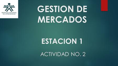 GESTION DE MERCADOS ESTACION 1