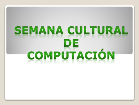 Semana cultural De computación.