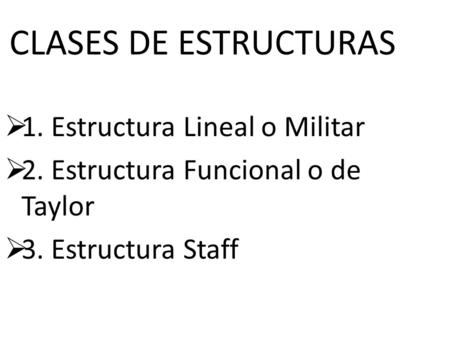 CLASES DE ESTRUCTURAS 1. Estructura Lineal o Militar