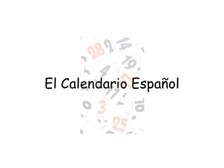El Calendario Español. lunesmartesmiércolesjuevesviernessábadodomingo la semana el fin de semana el día lunes =_____________el día = _____________ martes.