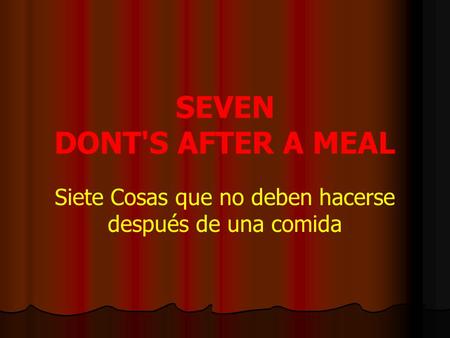 SEVEN DONT'S AFTER A MEAL Siete Cosas que no deben hacerse después de una comida.