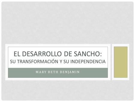 El Desarrollo de Sancho: Su transformación y su independencia