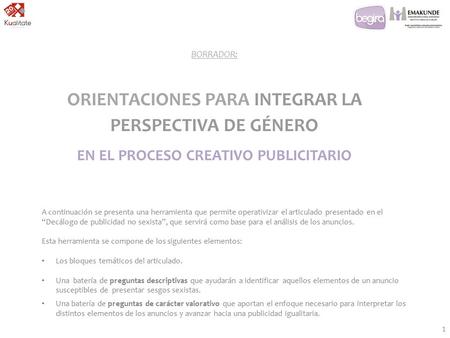 Orientaciones para integrar la perspectiva de género en el PROCESO CREATIVO PUBLICITARIO BORRADOR: ORIENTACIONES PARA INTEGRAR LA PERSPECTIVA DE GÉNERO.