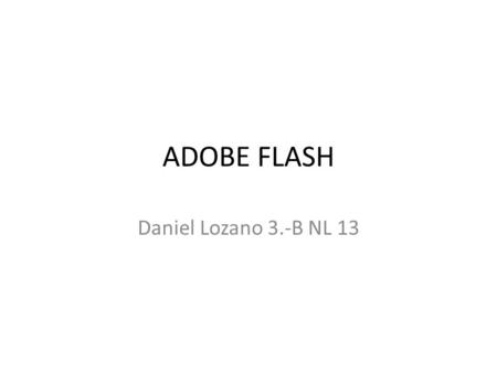 ADOBE FLASH Daniel Lozano 3.-B NL 13. Ventana de trabajo.