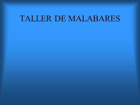 TALLER DE MALABARES.