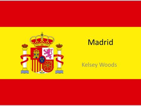 Madrid Kelsey Woods. Don Quixote Don Quijote fue escrito por Miguel de Cervantes, y es uno de los libros más conocidos de España.