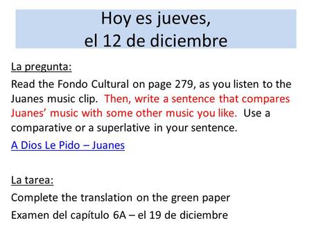 La pregunta: Read the Fondo Cultural on page 279, as you listen to the Juanes music clip. Then, write a sentence that compares Juanes’ music with some.
