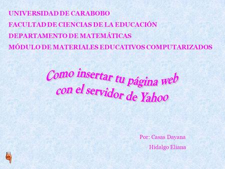 Por: Casas Dayana Hidalgo Eliana UNIVERSIDAD DE CARABOBO FACULTAD DE CIENCIAS DE LA EDUCACIÓN DEPARTAMENTO DE MATEMÁTICAS MÓDULO DE MATERIALES EDUCATIVOS.