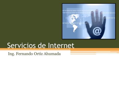 Servicios de Internet Ing. Fernando Ortiz Ahumada.
