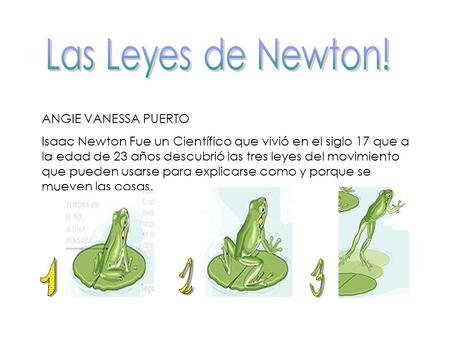 Las Leyes de Newton! ANGIE VANESSA PUERTO