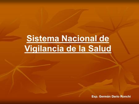 Sistema Nacional de Vigilancia de la Salud Esp. Germán Darío Ronchi.