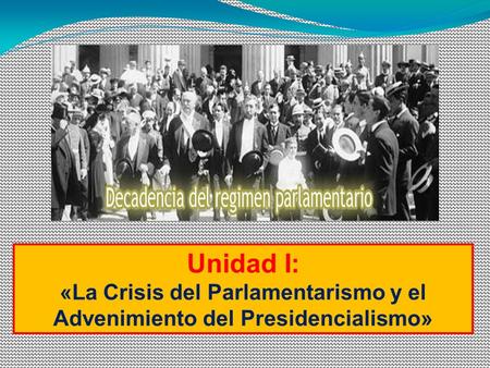 «La Crisis del Parlamentarismo y el Advenimiento del Presidencialismo»