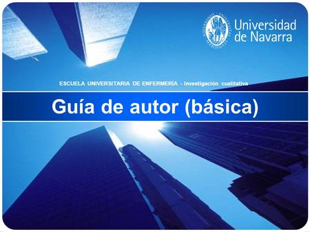 Guía de autor (básica) ESCUELA UNIVERSITARIA DE ENFERMERÍA - Investigación cualitativa.