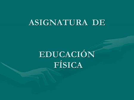 ASIGNATURA DE EDUCACIÓN FÍSICA