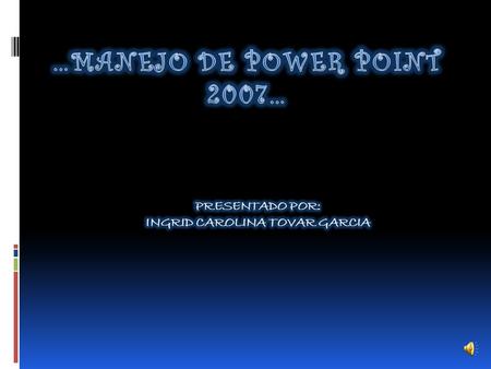 Power Point 2007 es uno de los paquetes de la ofimática. Nos ayuda a la elaboración de presentaciones con diapositivas; consta de ocho (8) pestañas.