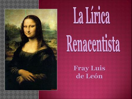 La Lírica Renacentista Fray Luis de León.