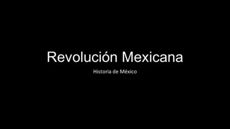 Revolución Mexicana Historia de México.