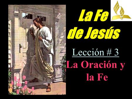 La Fe de Jesús Lección # 3 La Oración y la Fe.