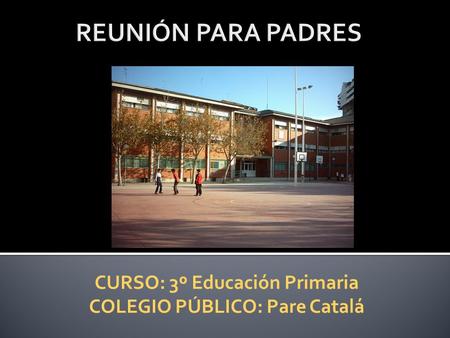 CURSO: 3º Educación Primaria COLEGIO PÚBLICO: Pare Catalá.