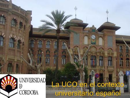 La UCO en el contexto universitario español. Facultad de Filosofía y Letras. Universidad de Córdoba.