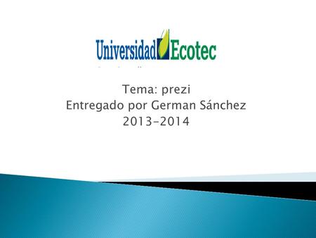 Tema: prezi Entregado por German Sánchez 2013-2014.