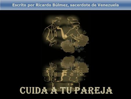 Escrito por Ricardo Búlmez, sacerdote de Venezuela