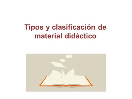 Tipos y clasificación de material didáctico