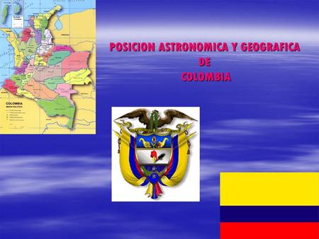 POSICION ASTRONOMICA Y GEOGRAFICA DE COLOMBIA