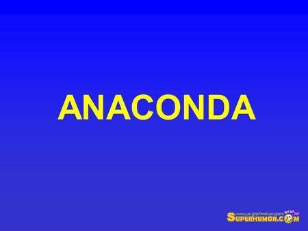 ANACONDA.