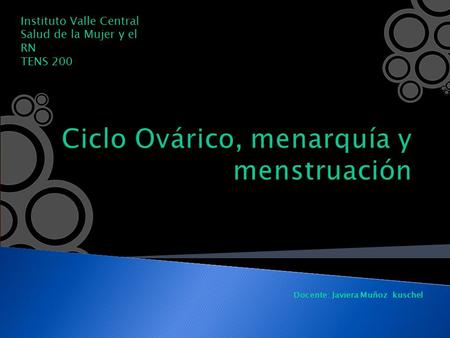 Ciclo Ovárico, menarquía y menstruación