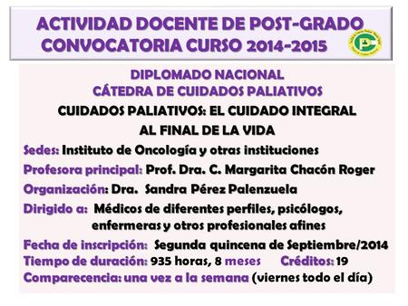 ACTIVIDAD DOCENTE DE POST-GRADO CONVOCATORIA CURSO 2014-2015 ACTIVIDAD DOCENTE DE POST-GRADO CONVOCATORIA CURSO 2014-2015 DIPLOMADO NACIONAL CÁTEDRA DE.