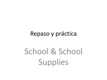 Repaso y práctica School & School Supplies. Las materias =school subjects.