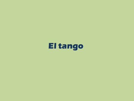 El tango.